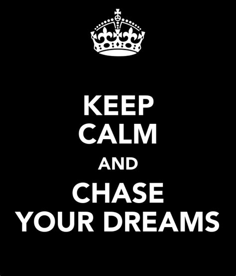Keep Calm And Chase Your Dreams Keep Calm And Carry On Image Generator