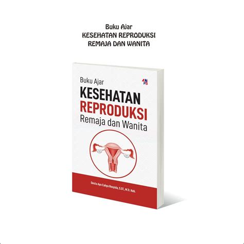 Jual Buku Kespro Original Buku Ajar Kesehatan Reproduksi Remaja Dan Wanita Desta Ayu Pustaka