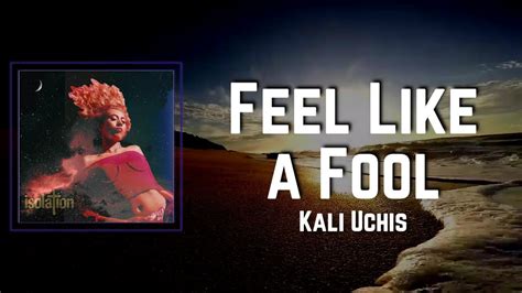 Feel Like A Fool Lyrics Kali Uchis YouTube