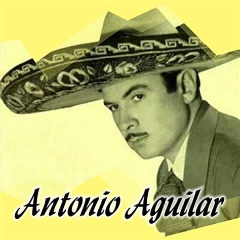 Antonio Aguilar Antonio Aguilar Digital Music