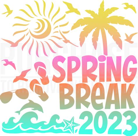 Spring Break 2023 Svg Vacation Trip Svg Png Cut Files Cricut Sublimation
