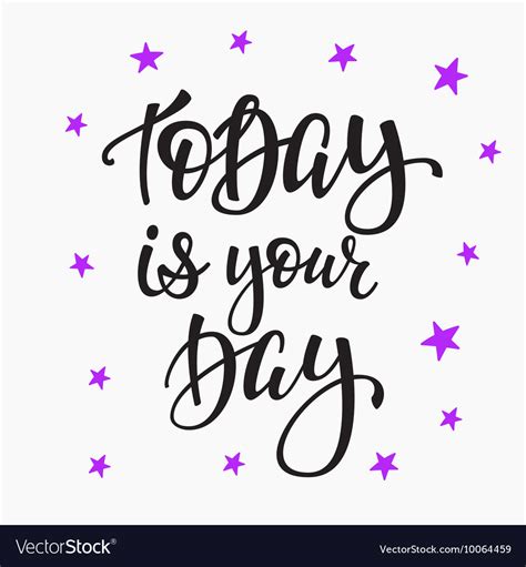 Today Is Your Day Quote Typography Royalty Free Vector Image