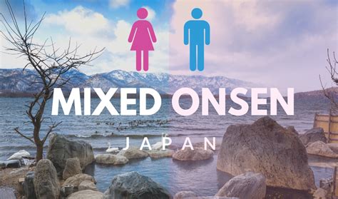 Mixed Onsen Konyoku Guide To Mixed Gender Bathing In Japan
