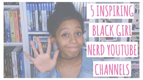 5 Inspiring Black Girl Nerd Youtubers Veda Day 11 Youtube