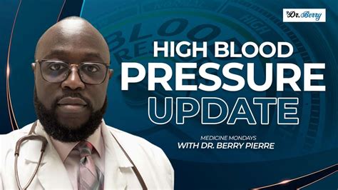 High Blood Pressure Update With Dr Berry Pierre