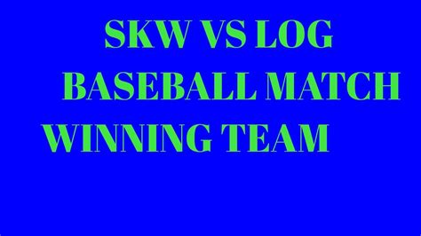 Skw Vs Log Skw Vs Log Baseball Match Prediction Dream 11 Team