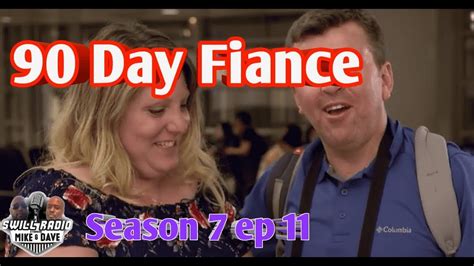 90 Day Fiance Season 7 Ep 11review Youtube
