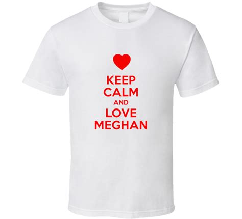 Keep Calm And Love Meghan Valentines Day Present T T Shirt