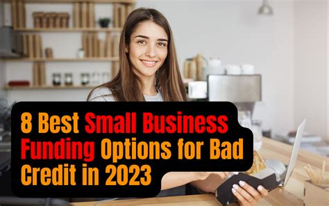 8 Best Small Business Funding Options For Bad Credit In 2023