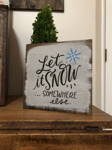 Let It Snow Somewhere Else 9 X 9 Hand Painted Wood Sign Etsy