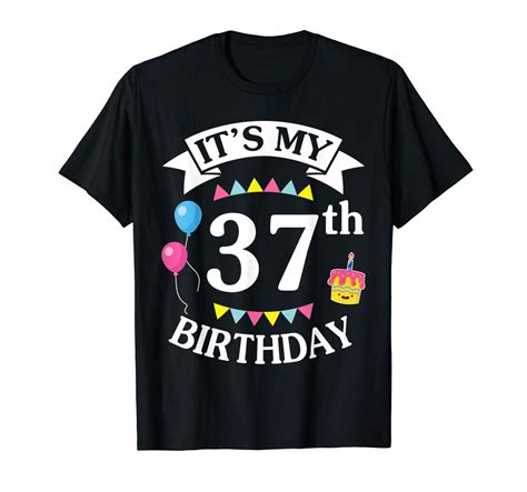 Balloons Birthday Cake Face It S My 37th Birthday Happy Shirts