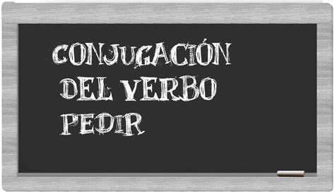 Conjugación del verbo pedir en español