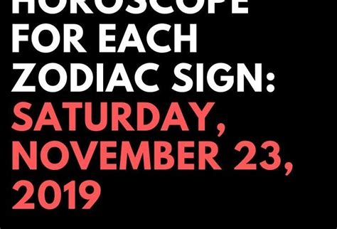 Todays Daily Horoscope For Each Zodiac Sign Saturday November 23