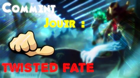 Tuto League Of Legends Comment Jouer Twisted Fate Fr Youtube