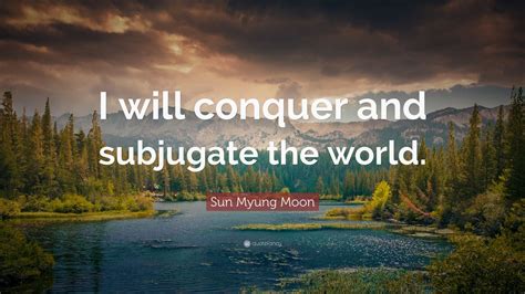 Sun Myung Moon Quote: 