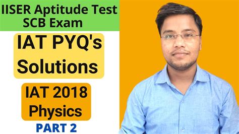 Iiser Aptitude Test 2021 Iat Pyq S Solution Of Physics Section 2018 Part 2 Iat Scb