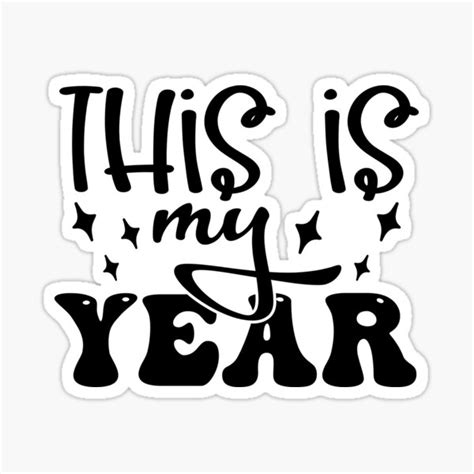 This Is My Year Sticker For Sale By Omarbourssas Redbubble