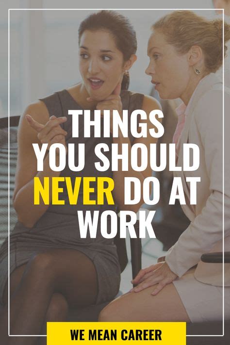 Things You Should Never Do At Work In Job Advice Career Advice