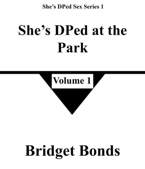 She S Dped At The Park 1 She S Dped Sex Series 1 1 By Bridget Bonds Ebook Barnes And Noble®