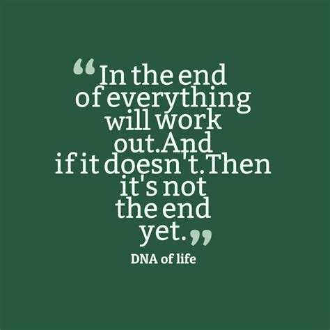 With god in charge, i believe everything will work out for the best in the end. Picture DNA of life quote about work. | QuotesCover.com