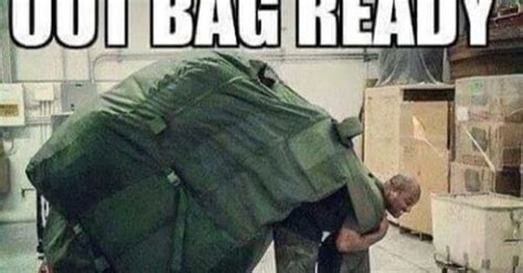 Got My Bug Out Bag Ready Military Humor