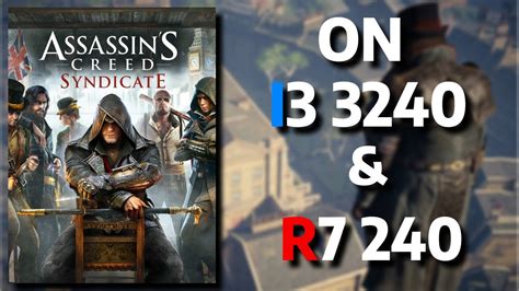 Assassins Creed Syndicate On Intel Core I3 3240 AMD Radeon R7 240 2GB