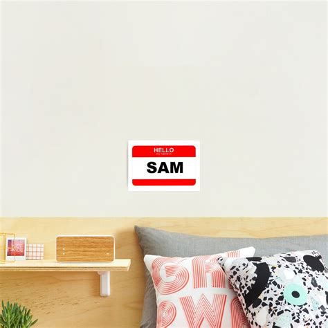 Hello My Name Is Sam Photographic Print By Sbooth9 Redbubble