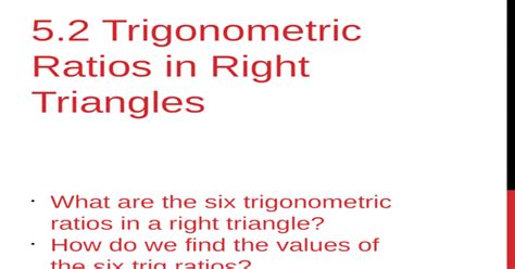 It's used in measuring precise distances maybe you'll learn the answer from us in these tutorials! 5.2 TRIGONOMETRIC RATIOS IN RIGHT TRIANGLES WHAT ARE THE ...
