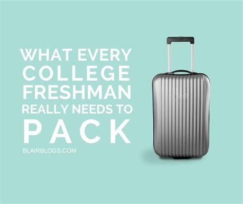 A Piece Of Luggage With The Words What Every College Freshman Really Needs To Pack