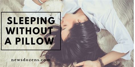 Benefits Of Sleeping Without A Pillow Learn More About It Newsdozens