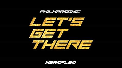 Philharmonic Lets Get There Youtube