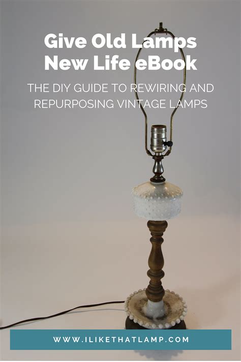 Comprehensive Diy E Book Old Lamps New Life Old Lamps Lamp