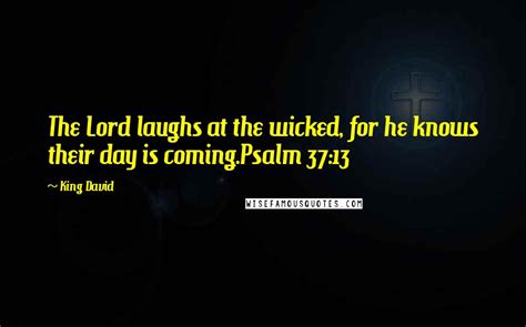King David Quotes The Lord Laughs At The Wicked For He Knows Their
