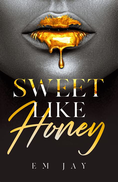 sweet like honey by em jay goodreads