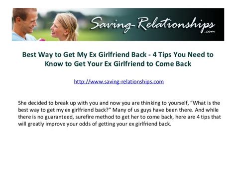 best way to get my ex girlfriend back 4 tips you need to know to get your ex girlfriend to