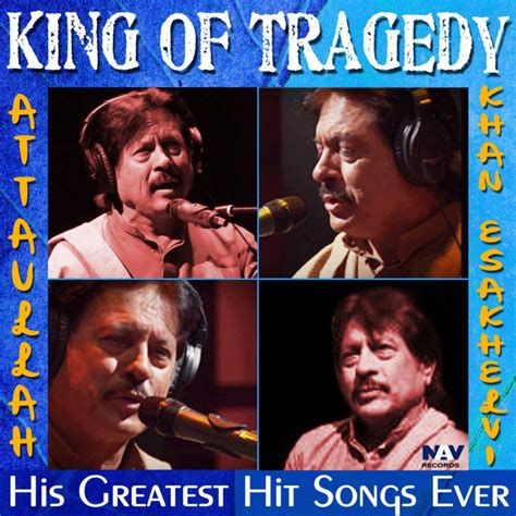 The King Of Tragedy Best Of Attaullah Khan Hits His 50 Greatest Sad
