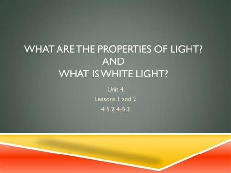 Ppt What Are The Properties Of Light And What Is White Light