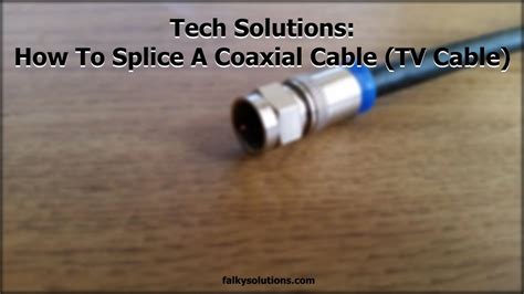 Tech Solutions Video How To Splice A Coaxial Cable Tv Antenna Cable