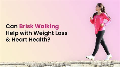 how to do brisk walking at home for weight loss and heart health benefits of brisk walking