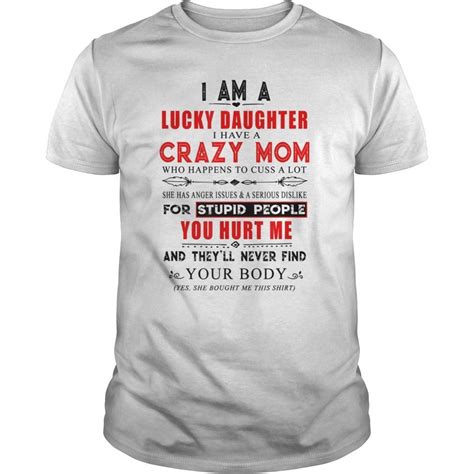 i am a lucky daughter i have a crazy mom tshirts hoodie tank top quotes