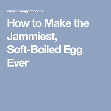 How To Make The Jammiest Soft Boiled Egg Ever Soft Boiled Eggs