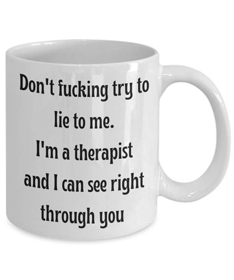 Funny Therapist Mug Dont Fucking Lie To Me Ceramic Mug Etsy