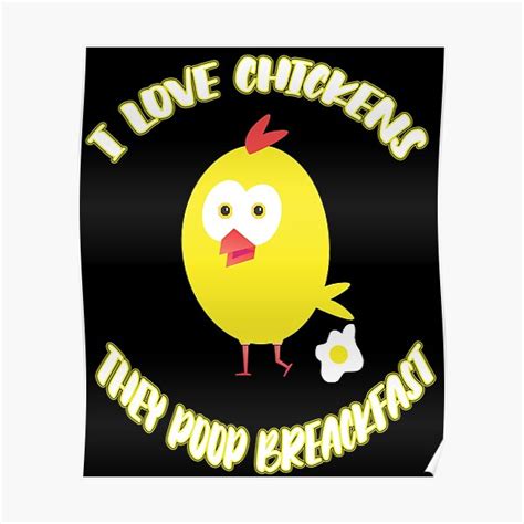 I Love Chickens They Poop Breakfast Poster For Sale By Siksiko