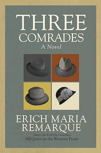 Three Comrades A Novel Kindle Edition By Remarque Erich Maria