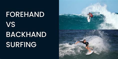 Forehand Surfing Vs Backhand Surfing A Simple Guide Honest Surf