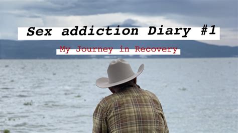 sex addiction diary 1 youtube