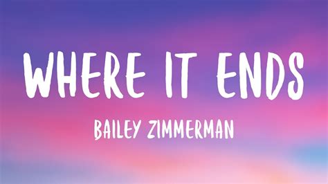 Where It Ends Bailey Zimmerman Lyric Centric 🍭 Youtube