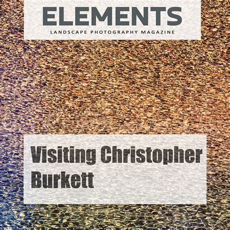 Elements Visiting Christopher Burkett Photography West