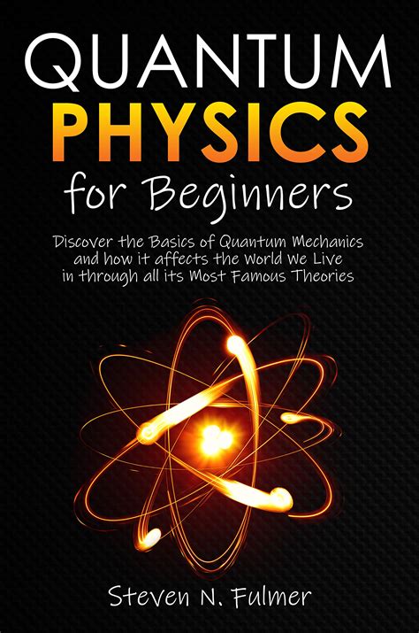 Quantum Physics For Beginners Discover The Basics Of Quantum Mechanics
