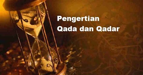 Pengertian qada' menurut bahasa adalah hukum, ketetapan, perintah, kehendak, pemberitahuan, dan penciptaan. Pengertian Qada Dan Qadar Lengkap Beserta Dalilnya ...
